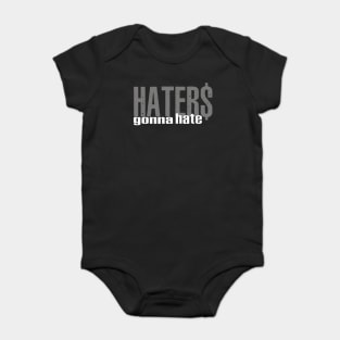 Haters Gonna Hate Baby Bodysuit